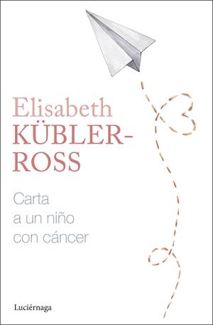Carta a un niño con cáncer | 9788419996305 | Kübler-Ross, Elisabeth