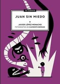 Te cuento...Juan sin miedo | 9788494319969 | López Menacho, Javier / Bernad Asiain, Clemente