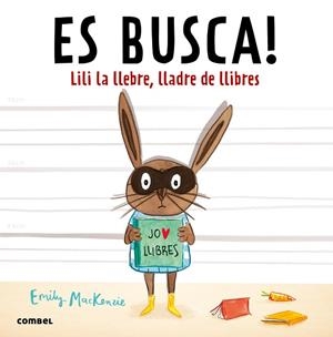 Es busca! Lili la llebre, lladre de llibres | 9788491010432 | Mackenzie, Emily