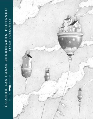 Cuando las casas regresaron flotando | 9788494033698 | Turkowski, Einar