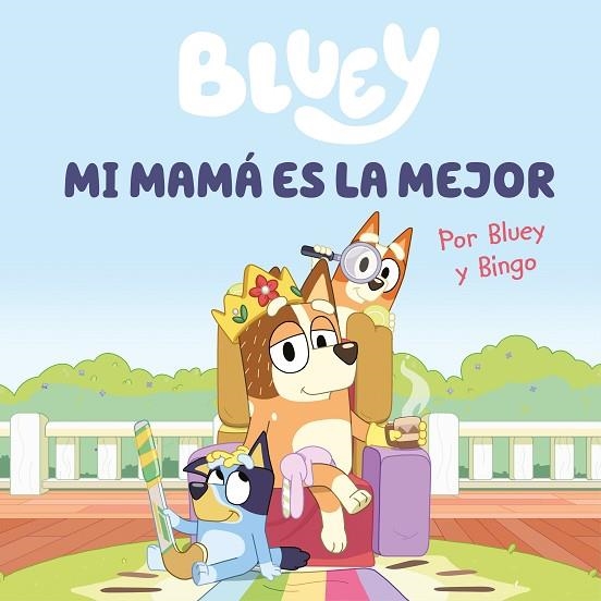 Bluey. Un cuento - Mi mamá es la mejor (edición en español) | 9788448867645 | Bluey