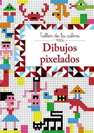 Taller de la calma. Dibujos pixelados | 9788469605608 | Vv.Aa