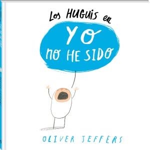Los Huguis en Yo no he sido | 9788494313028 | Jeffers, Oliver
