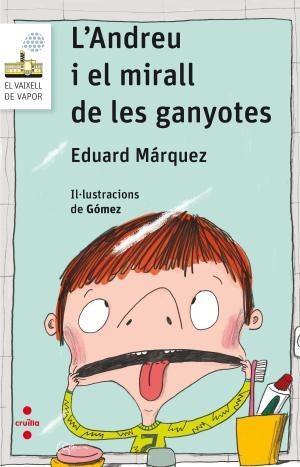 L'Andreu i el mirall de les ganyotes | 9788466143912 | Márquez Tañá, Eduard