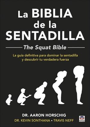 La Biblia de la sentadilla  - The Squat Bible - | 9788416676910 | Horschig, Aaron