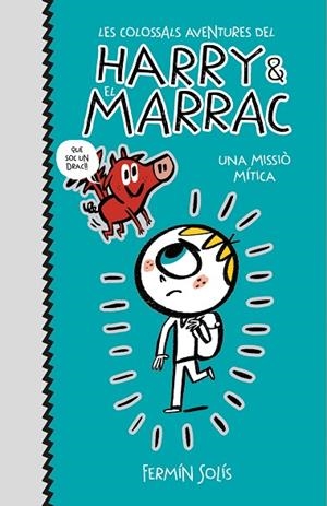 Una missió mítica (Les colossals aventures del Harry i el Marrac 1) | 9788417773519 | Solís, Fermín
