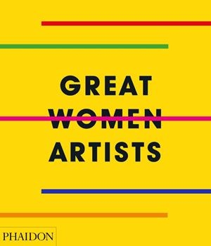 GREAT WOMEN ARTISTS | 9780714878775 | PHAIDON EDITORS