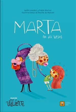 MARTA NO DA BESOS | 9788417006143 | Macías, Pablo / Gaudes, Belén