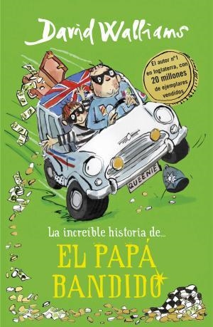 La increíble historia de... El papá bandido | 9788490439548 | Walliams, David