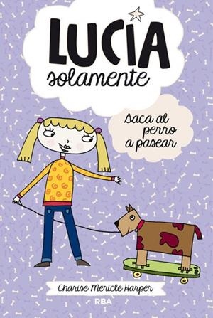 Lucia solamente 3. Saca su perro a pasear | 9788427203815 |  Harper, Charise Mericle