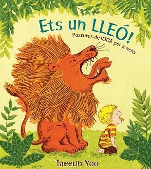 Ets un lleó! ioga per a nens | 9788494743191 | Taeeun Yoo