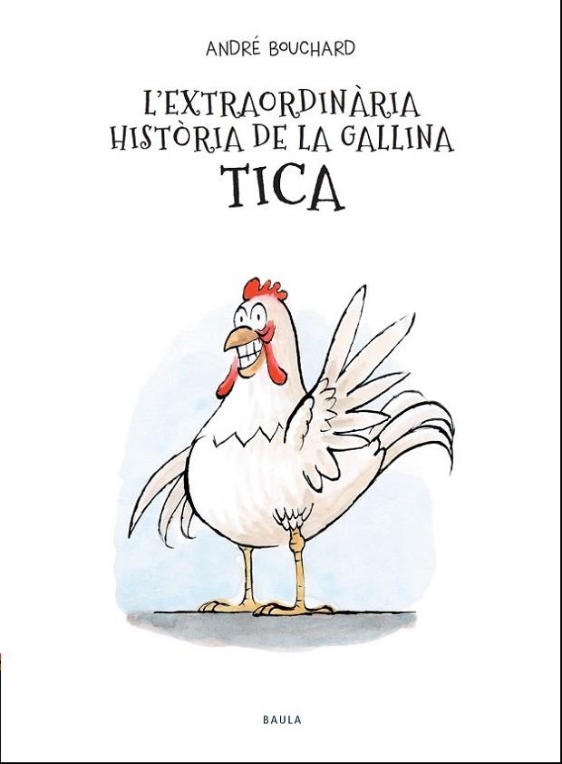 L'extraordinària història de la gallina Tica | 9788447941964 | Bouchard, André