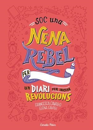 Soc una nena rebel. Un diari per iniciar revolucions | 9788491377399 | Favilli, Elena