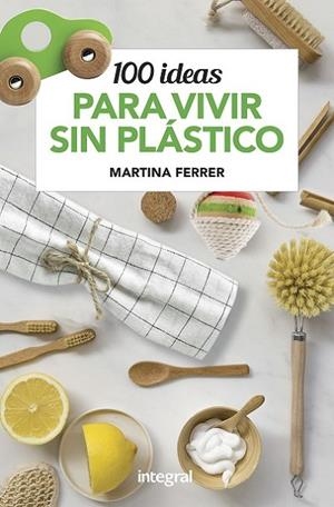 100 ideas para vivir sin plásticos | 9788491181187 | Ferrer Rosell, Martina