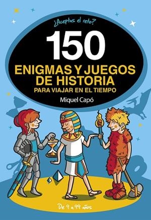 150 enigmas y juegos de historia para viajar en el tiempo | 9788418038662 | Capó, Miquel