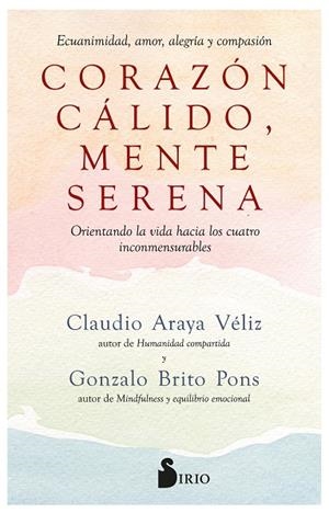 CORAZÓN CÁLIDO, MENTE SERENA | 9788419105868 | Brito Pons, Gonzalo / Araya Véliz, Claudio