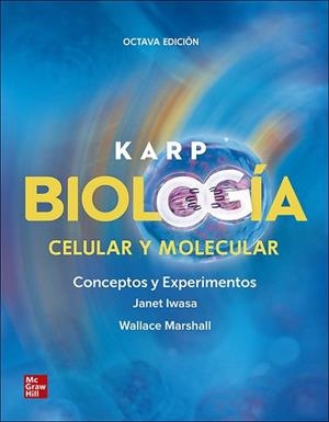 KARP BIOLOGIA CELULAR Y MOLECULAR CONCEPTOS Y EXPERIMENTOS | 9781456269227 | IWASA JANET