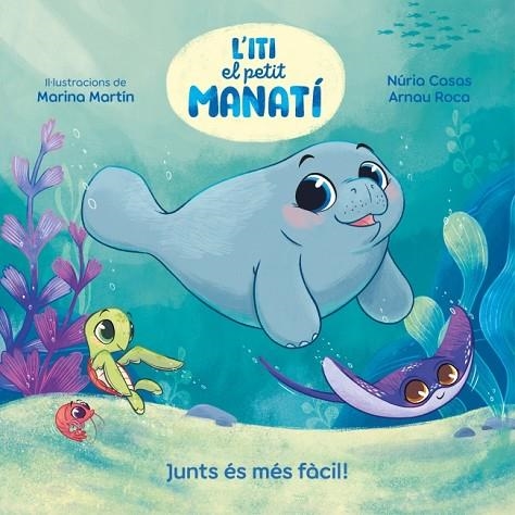 Iti, el petit manatí - Junts és més fàcil! | 9788448870645 | Casas (@nuriacasasc), Nuria / Roca Santacana, Arnau