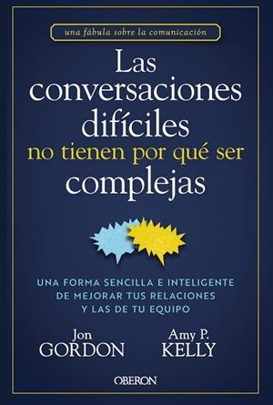 Las conversaciones difíciles no tienen por qué ser complejas | 9788441551299 | Gordon, Jon / Kelly, Amy P.