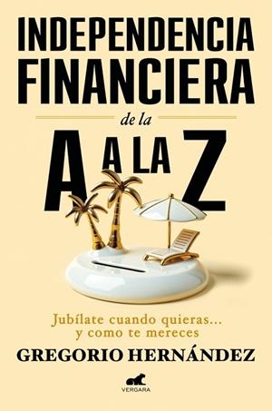 Independencia financiera de la A a la Z | 9788410467002 | Hernández, Gregorio