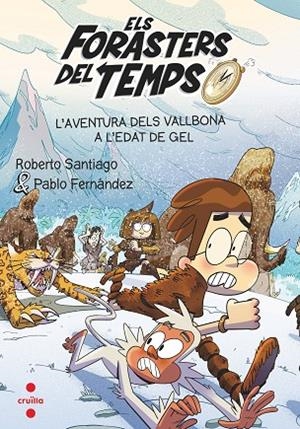 Els Forasters del Temps 16. L'aventura dels Vallbona a l'edat de gel | 9788466156387 | Santiago, Roberto / Fernández Vázquez, Pablo