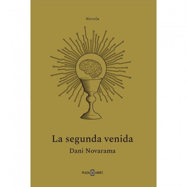 La segunda venida. El THRILLER TECNOLÓGICO que nos avisa sobre los riesgos de la | 9788401034145 | Novarama, Dani