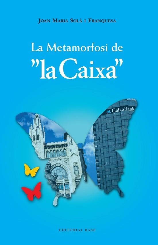 La metamorfosi de la Caixa (1902-2022) | 9788410131675 | Solà Franquesa, Joan Maria