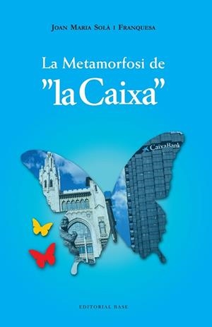 La metamorfosi de la Caixa (1902-2022) | 9788410131675 | Solà Franquesa, Joan Maria