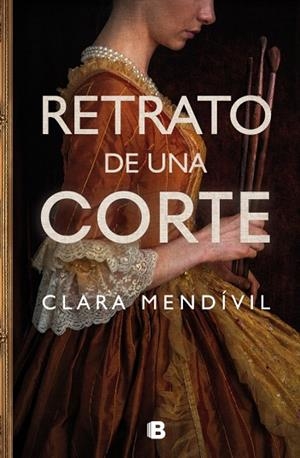Retrato de una corte | 9788466676779 | Mendívil, Clara