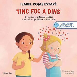 La neurona exploradora. Tinc foc a dins | 9791387519414 | Rojas Estapé, Isabel / Orse, Marta