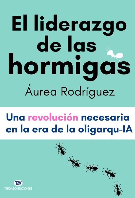 El liderazgo de las hormigas | 9791387633080 | Rodríguez, Áurea