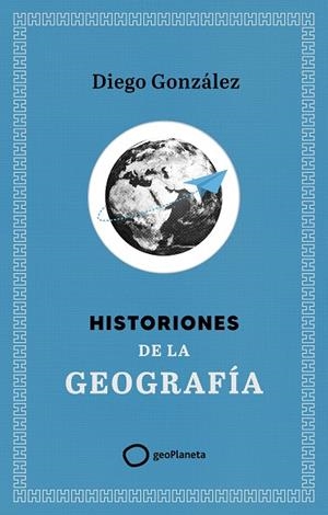 Historiones de la geografía | 9788408299394 | González, Diego