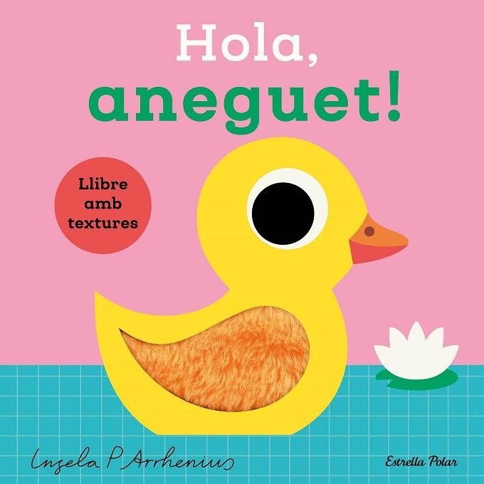 Hola, aneguet! Llibre amb textures | 9788413899336 | Arrhenius, Ingela P.