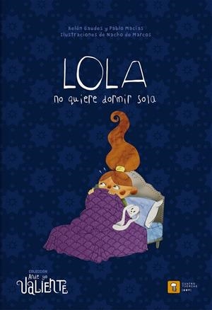 LOLA NO QUIERE DORMIR SOLA | 9788417006266 | Macías, Pablo / Gaudes, Belén