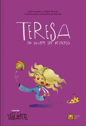 TERESA NO QUIERE SER PRINCESA | 9788417006136 | Macías, Pablo / Gaudes, Belén