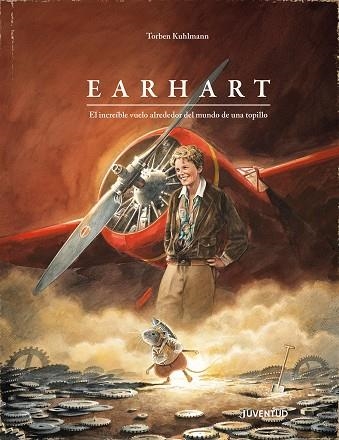 Earhart. El increíble vuelo alrededor del mundo de una topillo | 9788426149152 | Kuhlmann, Torben