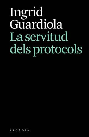 La servitud dels protocols | 9788412876628 | Guardiola, Ingrid