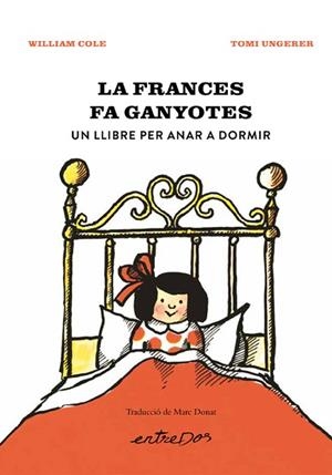 La Frances fa ganyotes. Un llibre per anar a dormir | 9788418900914 | Cole, William