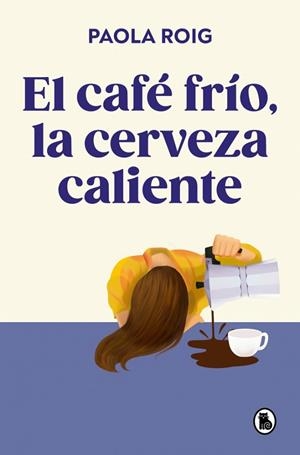 El café frío, la cerveza caliente | 9788402430267 | Roig, Paola