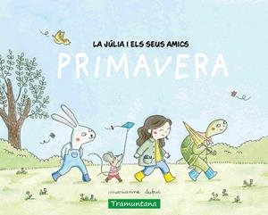 La Júlia i els seus amics - primavera | 9788419829498 | Dubuc, Marianne