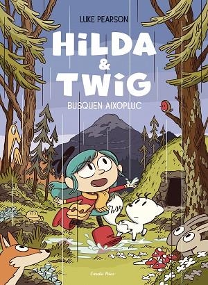 Hilda & Twig . Hilda i Twig busquen aixopluc | 9788413899589 | Pearson, Luke