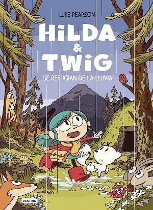 Hilda & Twig. Hilda y Twig se refugian de la lluvia | 9788408294344 | Pearson, Luke