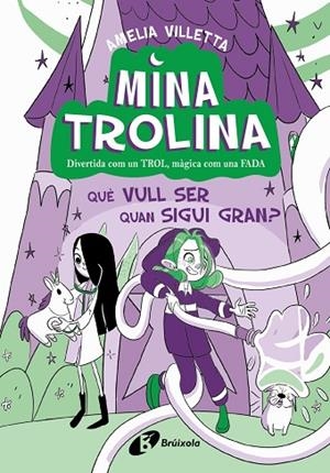 Mina Trolina, 4. Què vull ser quan sigui gran? | 9788413493442 | Villetta, Amelia