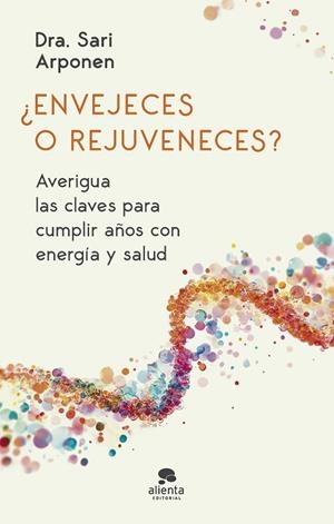 ¿Envejeces o rejuveneces? | 9788413444024 | Arponen, Sari