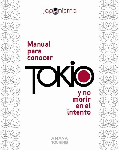 Manual para conocer Tokio y no morir en el intento | 9788491589440 | Rodríguez Gómez, Luis Antonio / Tomàs Avellana, Laura