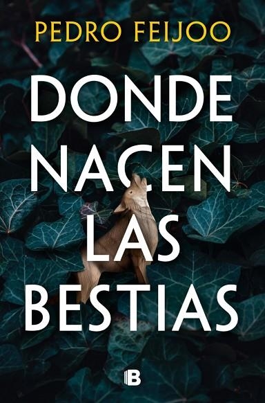 Donde nacen las bestias | 9788466682152 | Feijoo, Pedro