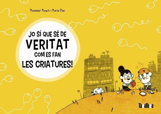 Jo sí que sé de veritat com es fan les criatures! | 9788417383572 | Mouch, Monsieur