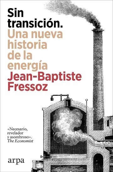 Sin transición. Una nueva historia de la energía | 9788410313842 | Fressoz, Jean-Baptiste