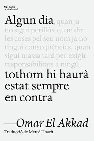 Algun dia tothom hi haurà estat sempre en contra | 9791387672218 | El Akkad, Omar