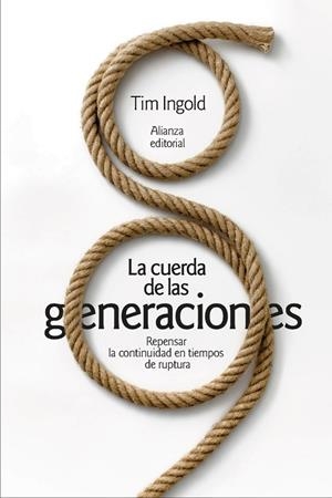 La cuerda de las generaciones | 9788411489713 | Ingold, Tim